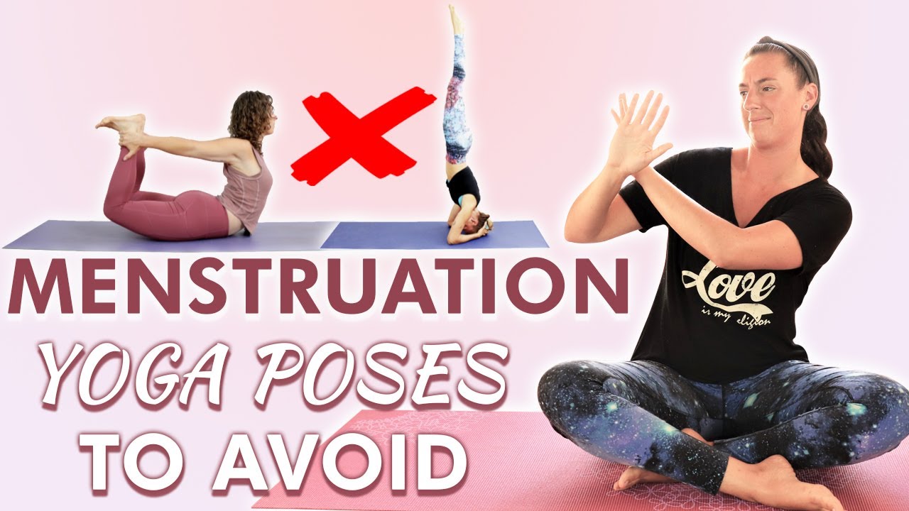 Learn Which Yoga Poses To Avoid During Menstruation