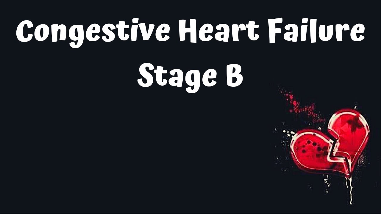 Stages of Congestive Heart Failure - Stage B