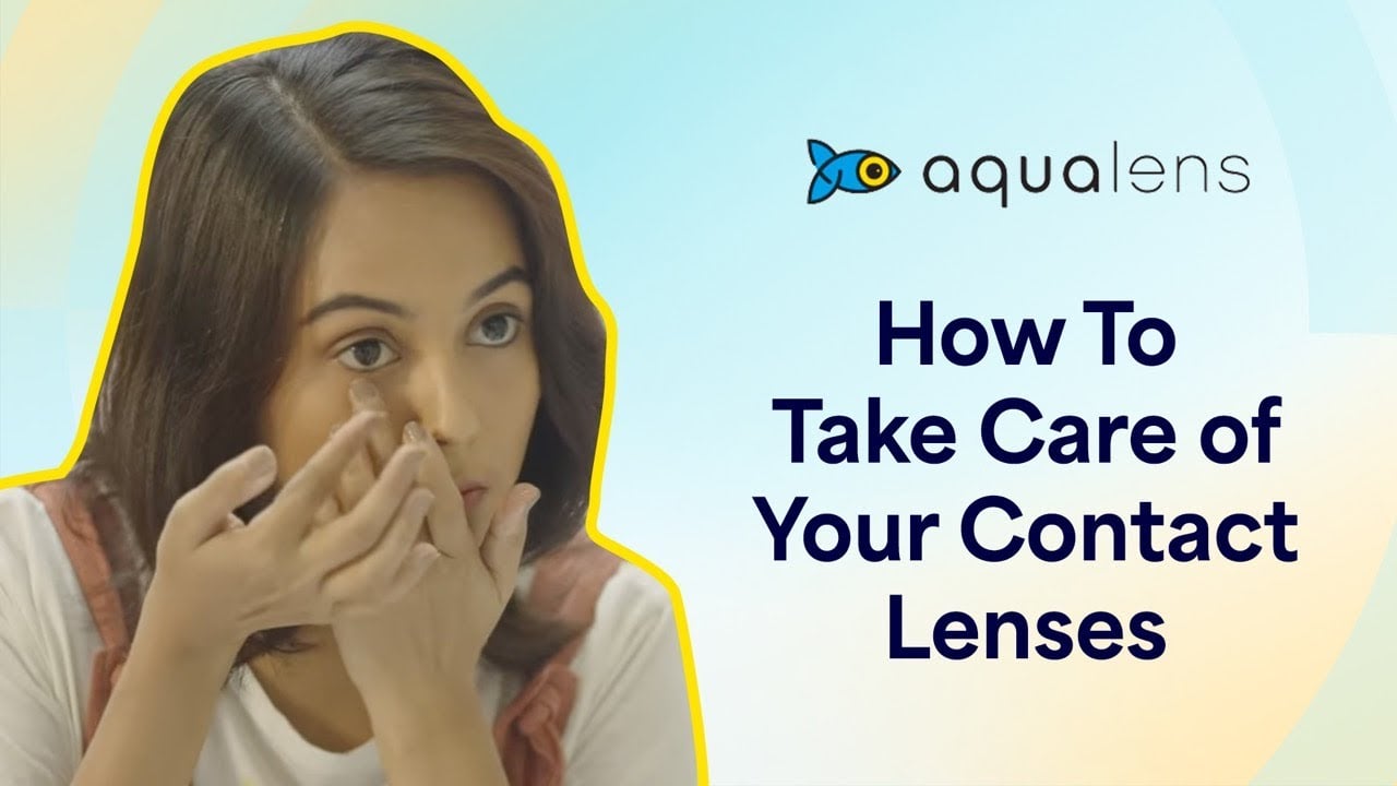 How To Take Care Of Your Contact Lenses | AquaLens Colored Contact Lenses | Lenskart
