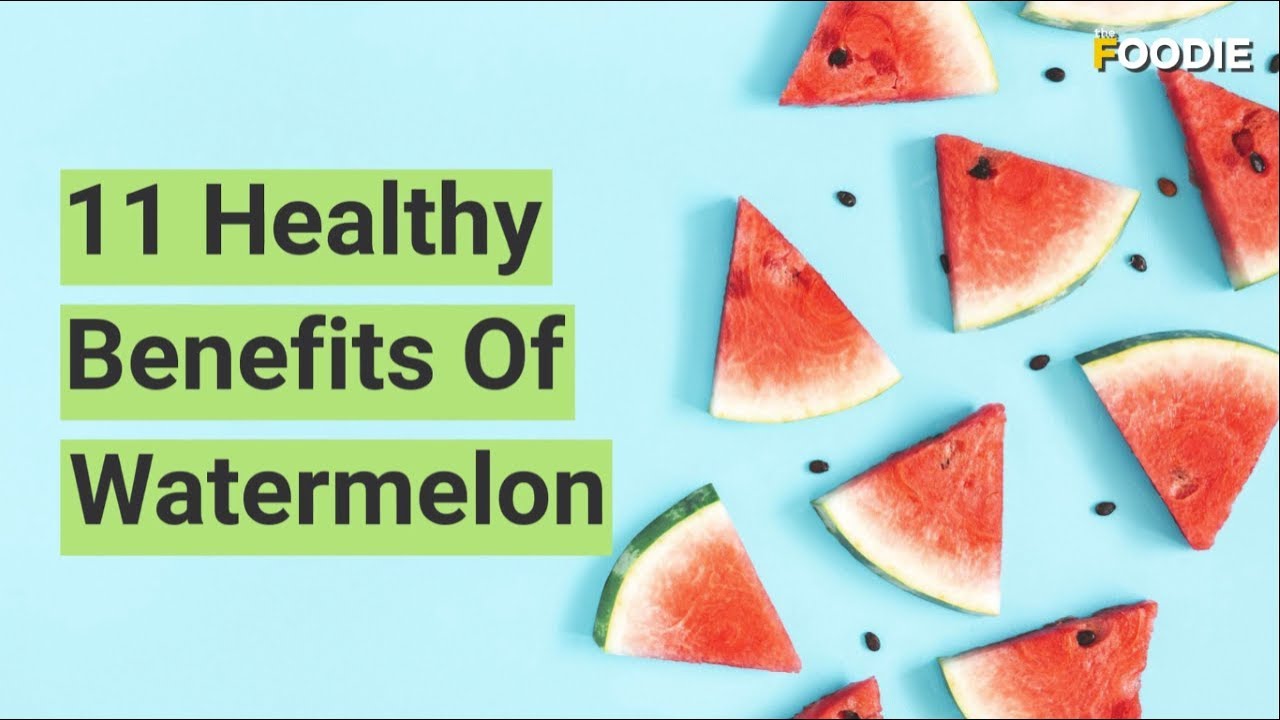 11 Healthy Benefits of Watermelon | The Foodie