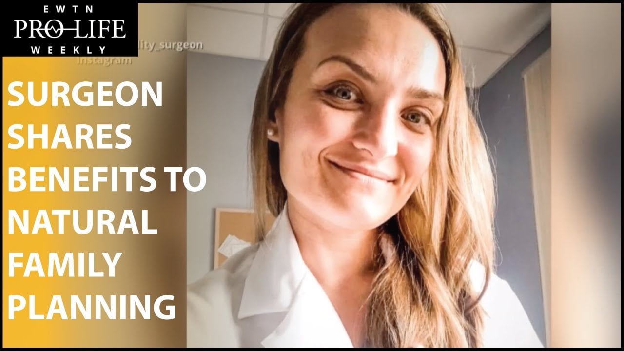 This Surgeon Explains Medical Benefits to Natural Family Planning