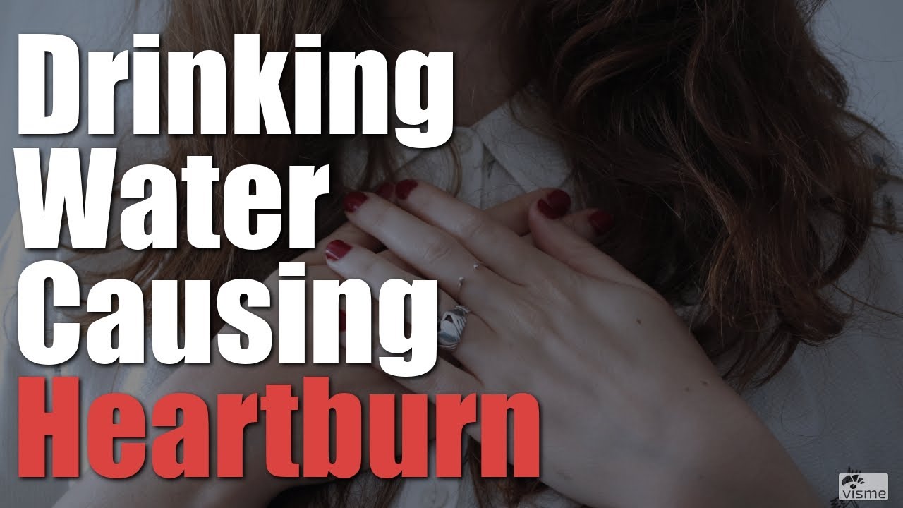 Drinking Water Causing Heartburn   Does This Happen To You