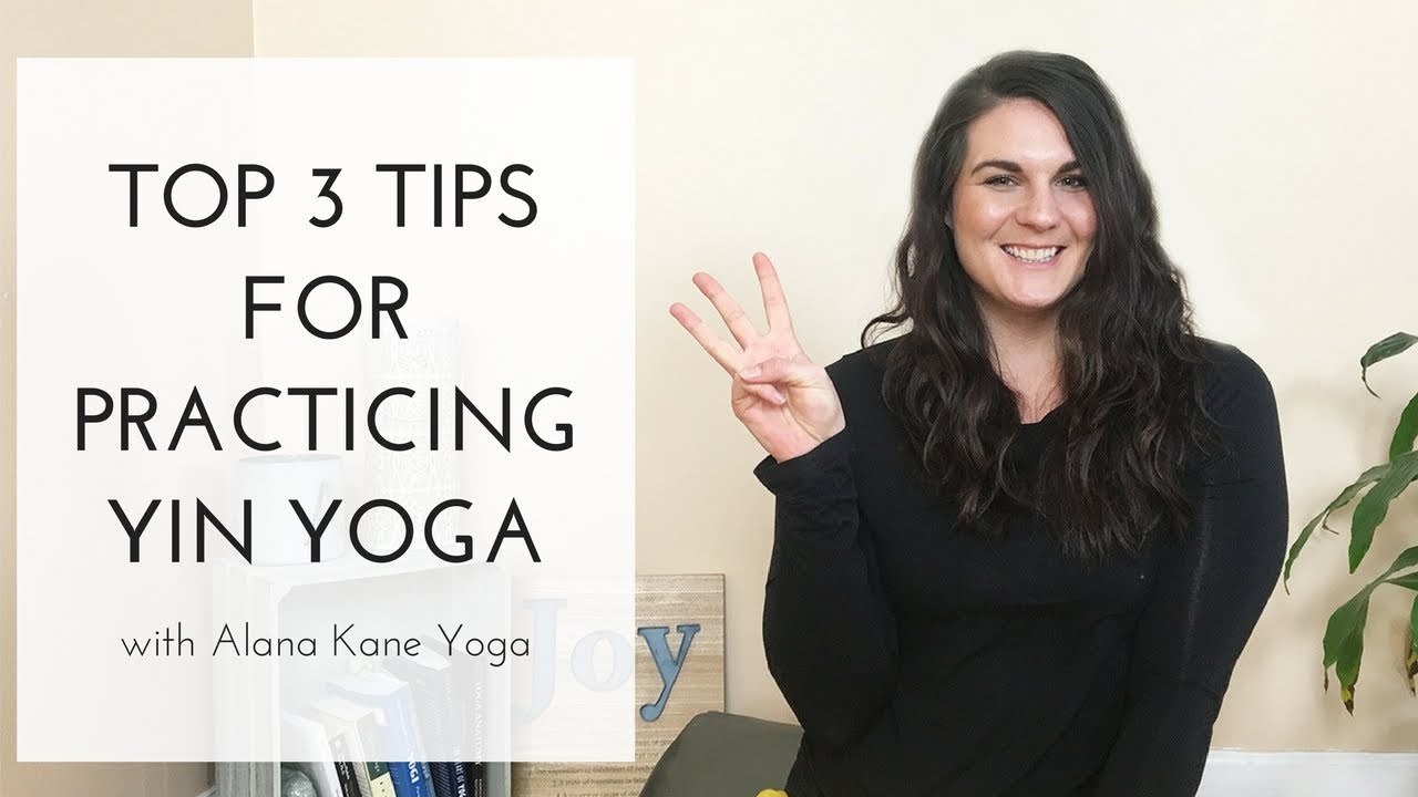 Yin Yoga for Beginners – 3 Tips on How to Practice Yin with Alana Kane Yoga