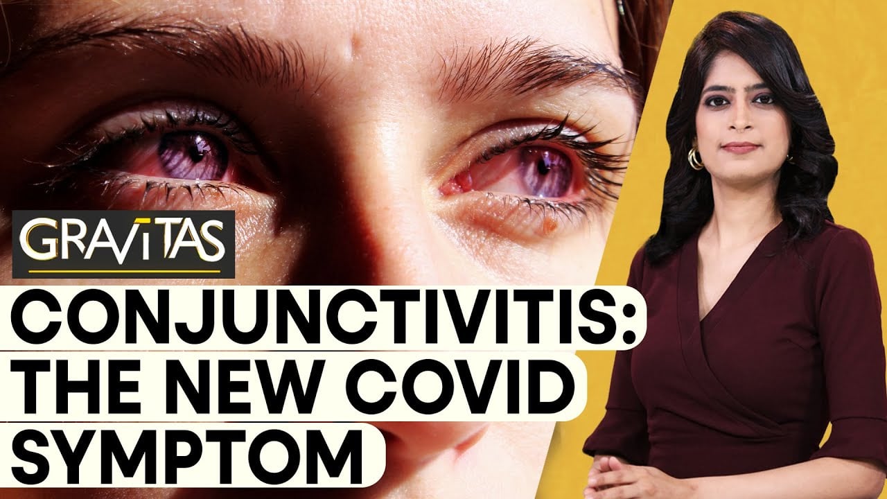 Gravitas | Conjunctivitis: The new Covid symptom