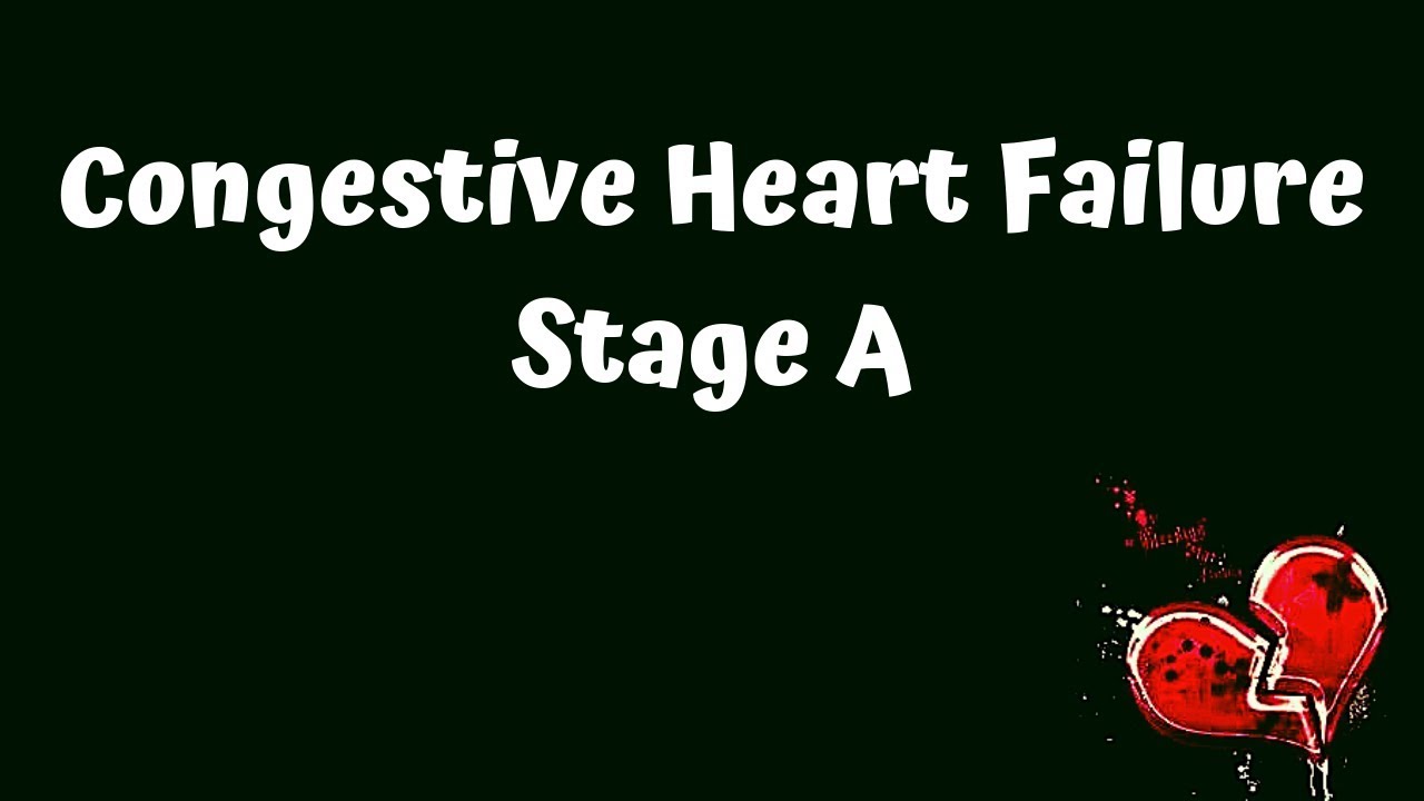 Stages of Congestive Heart Failure - Stage A
