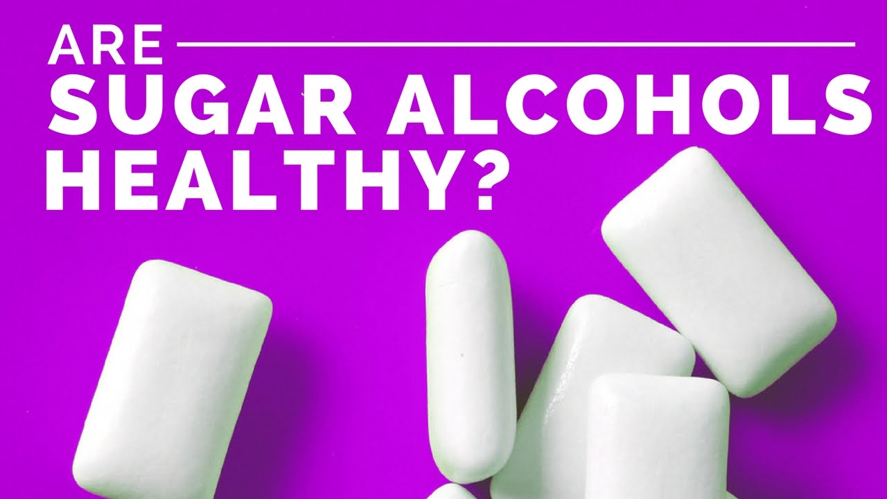 What Are Sugar Alcohols and Are They Healthy?