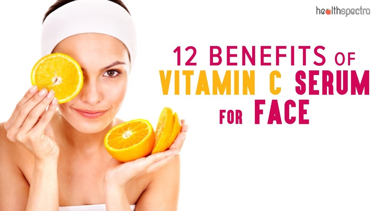 12 Benefits Of Vitamin C Serum For Face | Healthspectra