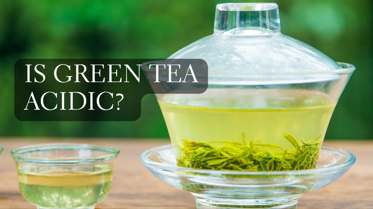 Is Green Tea Acidic? Acid in Green Tea Explained