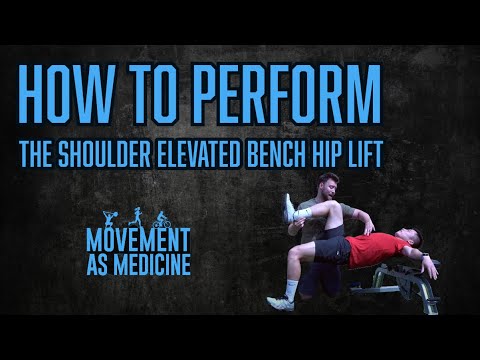 How To Perform The Shoulder Elevated Bench Hip Lift