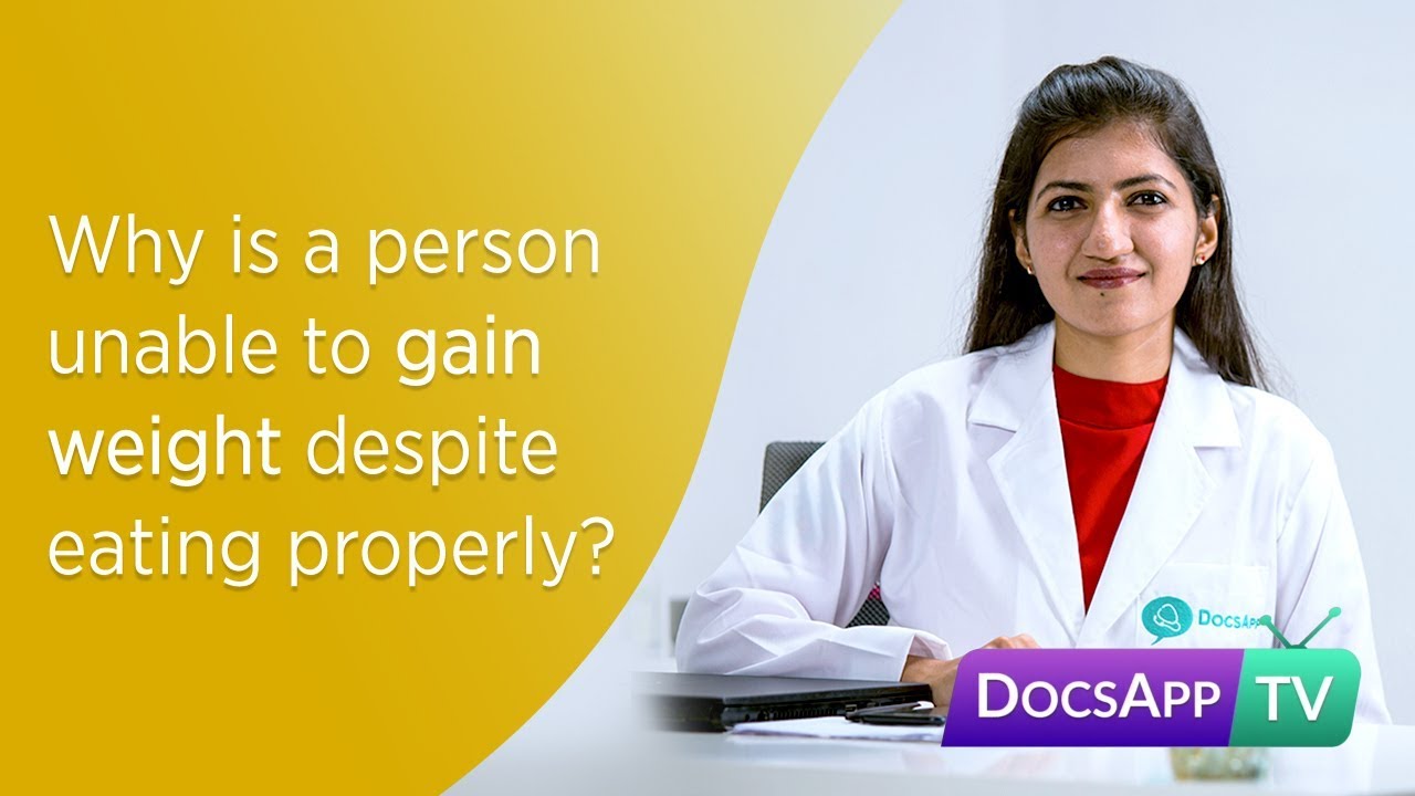 Why is a person unable to Gain Weight despite Eating Properly? #AsktheDoctor