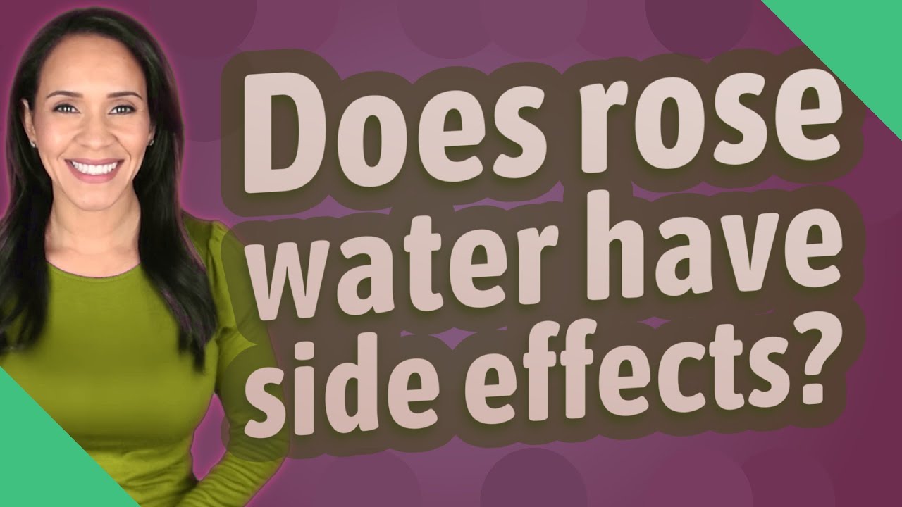 Does rose water have side effects?