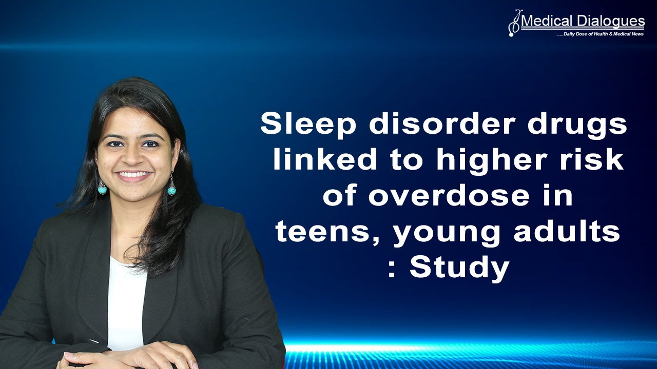 Sleep disorder drugs linked to a higher risk of overdose in teens, young adults: Study