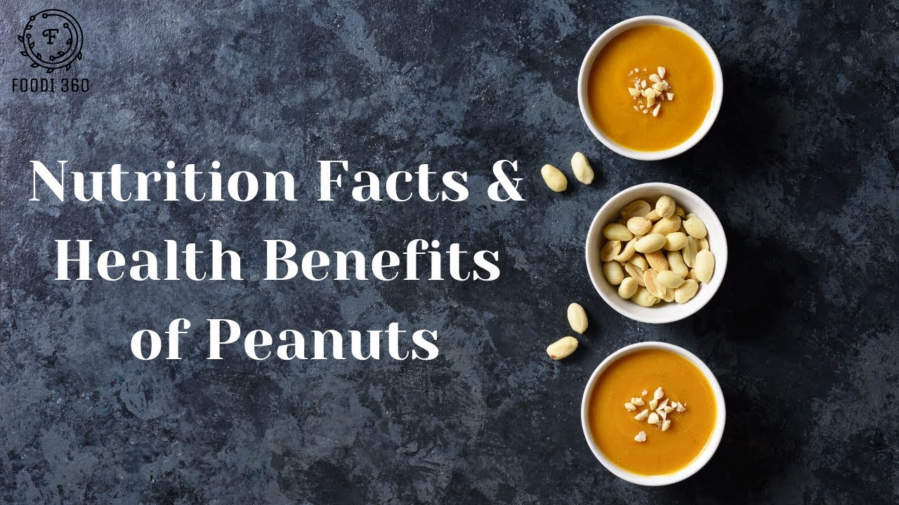 PEANUTS NUTRITION FACTS AND HEALTH BENEFITS/ FOODI 360