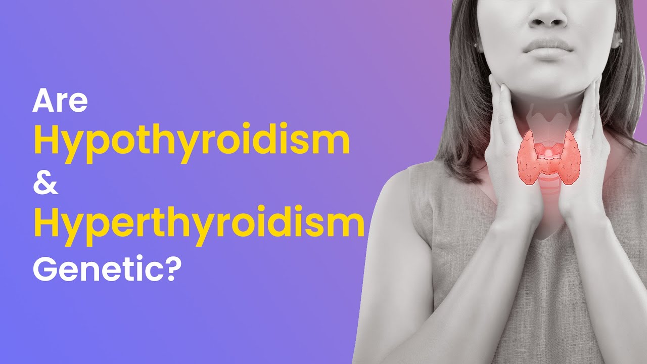 Is Thyroid Genetic? | Does Hypothyroidism & Hyperthyroidism Run in Families? | MFine