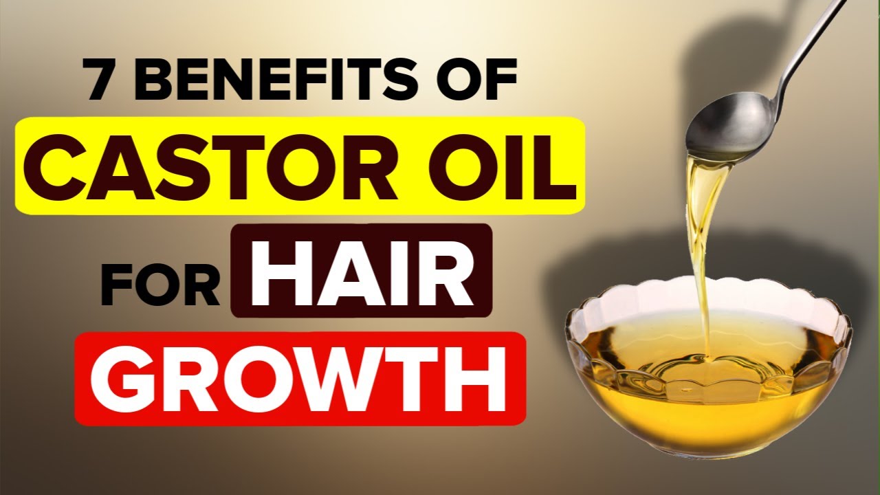 Castor Oil for Hair Growth - Top 7 Benefits of Castor Oil for Hair Growth