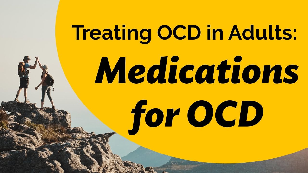 Treating OCD in Adults: Medications for OCD