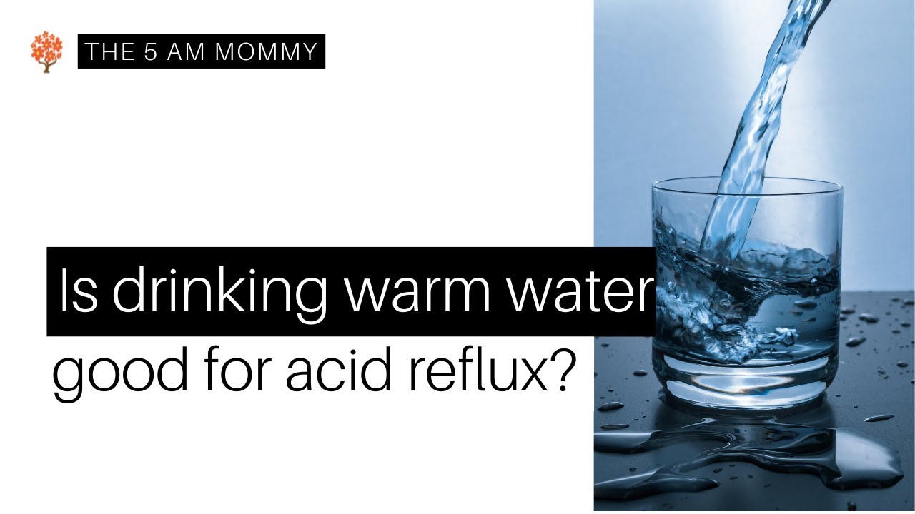 Is Drinking Warm Water Good For Acid Reflux?